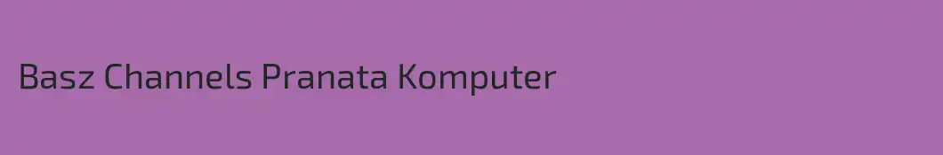 Basz Channels Pranata Komputer